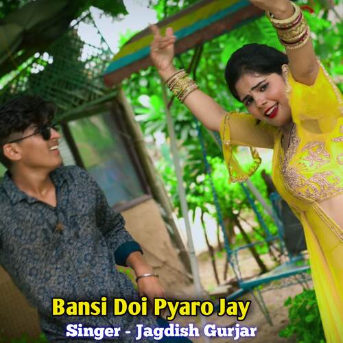 Bansi Doi Pyaro Jay