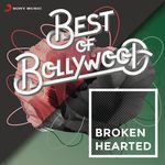 Best of Bollywood: Broken Hearted
