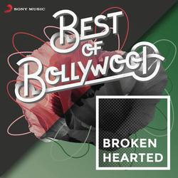 Best of Bollywood: Broken Hearted