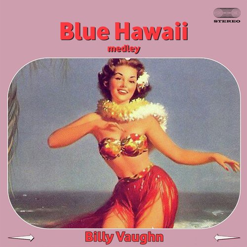 Blue Hawaii Medley: Blue Hawaii / Hawaiian Paradise / Little Brown Gal / Isle of Golden Dreams / Wedding Song / Sweet Leilani / Cocoanut Grove / Trade Winds / Beyond the Reef / Little Grass Shack / Song of the Islands / Hawaiian War Chant / Hawaiian Sunse