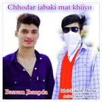 Chhodar jabaki mat khijyo