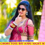 Chora Tosu Bat Karu Night m