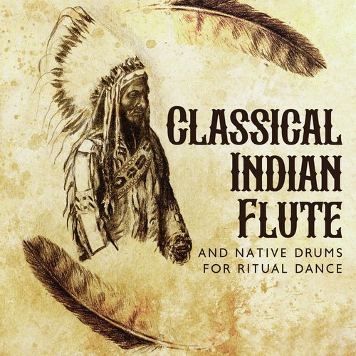 Classical Indian Flute and Native Drums for Ritual Dance (Indian Meditation for Spiritual Healing)