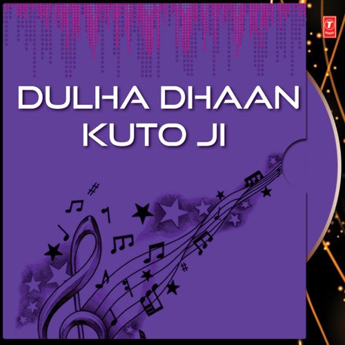 Dulha Dhaan Kuto Ji