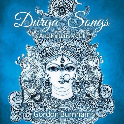 Durga Songs and Kirtans, Vol. II