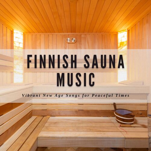 Finnish Sauna Music: Vibrant New Age Songs for Peaceful Times