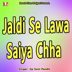 Jaldi Se Lawa Saiya Chha-RSkBSDgAcEc