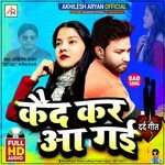 Kaid Kar Aa Gayi (Bhojpuri)