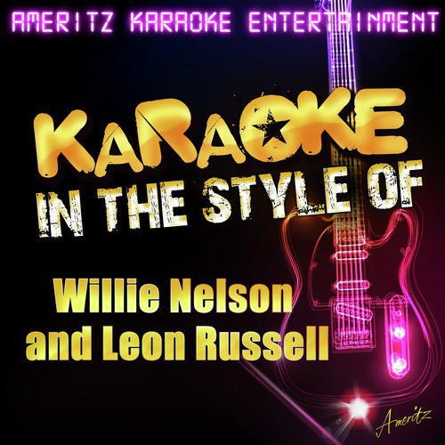 Karaoke (In The Style Of Willie Nelson And Leon Russell) Songs Download -  Free Online Songs @ JioSaavn