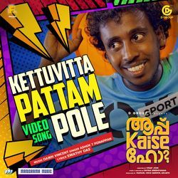 Kettuvitta Pattam Pole (from Aap Kaise Ho)