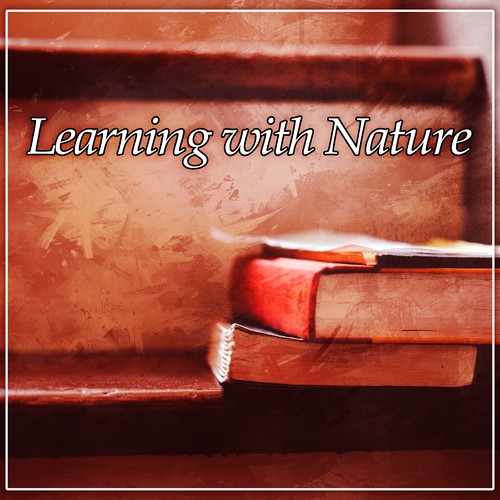 Learning with Nature – Think, Study, Learning, Stimulation Music
