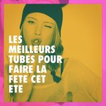 Les Meilleurs Tubes Pour Faire La Fête Cet Été