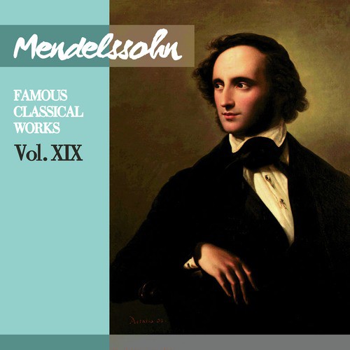 Mendelssohn: Famous Classical Works, Vol. XIX_poster_image