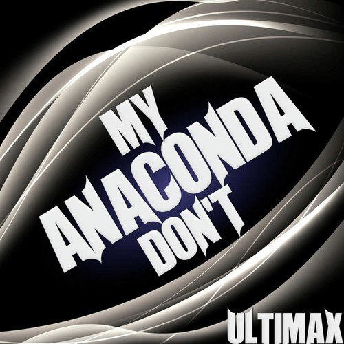 My Anaconda Don't
