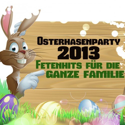 Osterhasenparty 2013 - Fetenhits für die ganze Familie