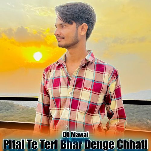 Pital Te Teri Bhar Denge Chhati