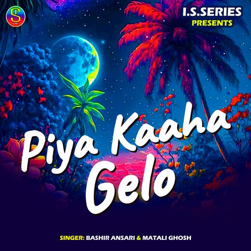 Piya Kaaha Gelo