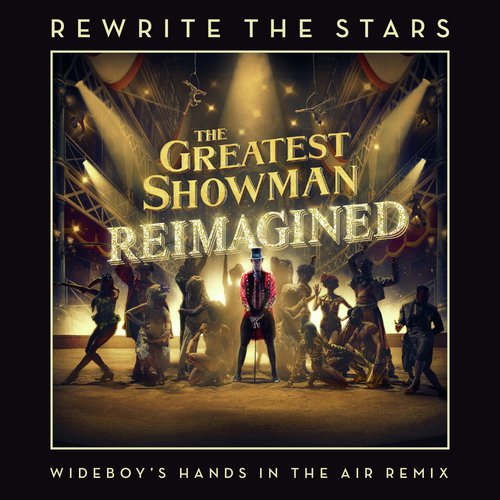 Rewrite The Stars (Wideboy's Hands In The Air Remix)