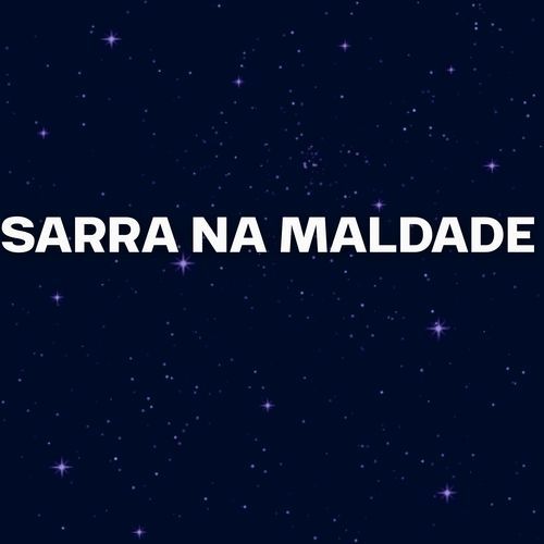 SARRA NA MALDADE (Remix)_poster_image