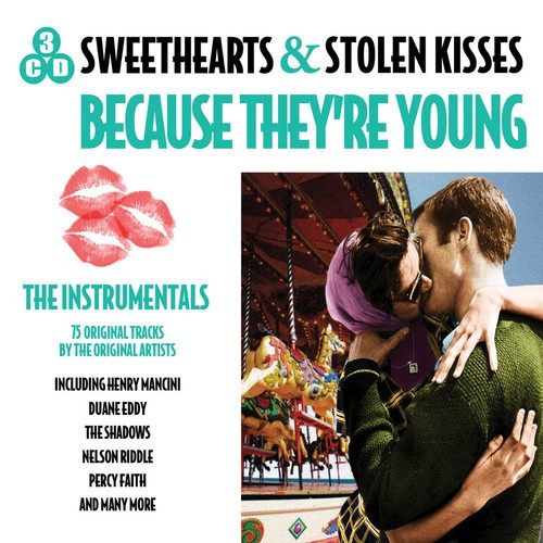 Sweethearts and Stolen Kisses Because They're Young