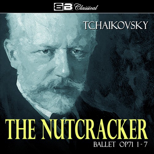Tchaikovsky The Nutcracker Ballet Op. 71 1-7