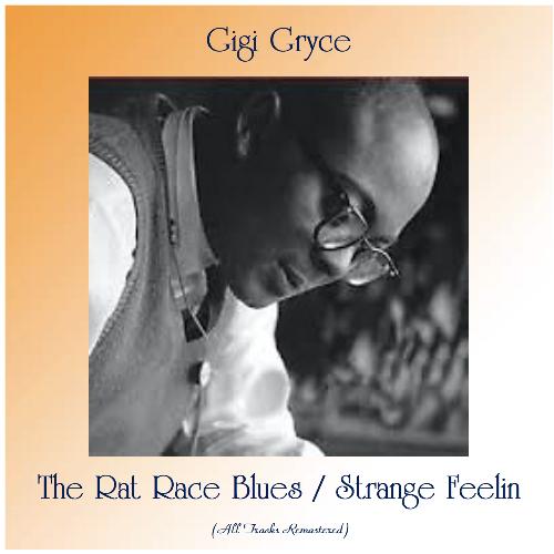 The Rat Race Blues / Strange Feelin (All Tracks Remastered)
