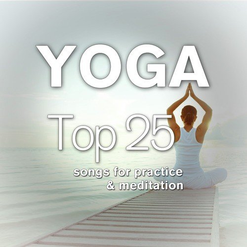 Yoga: Top 25 Songs for Practice & Meditation