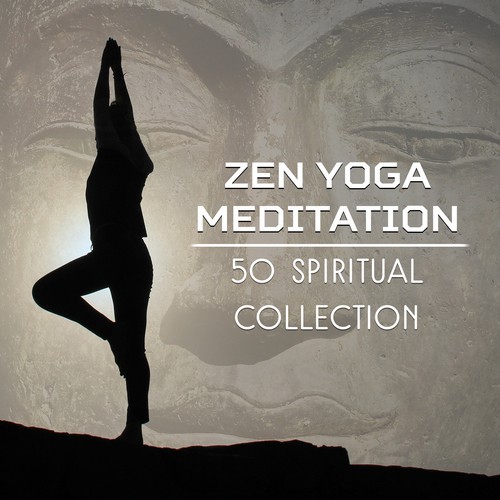 Zen Yoga Meditation: 50 Spiritual Collection – Asian Music & Nature Sounds for Yoga Workout, Focus Training, Deep Breathing, Sleep & Well Being
