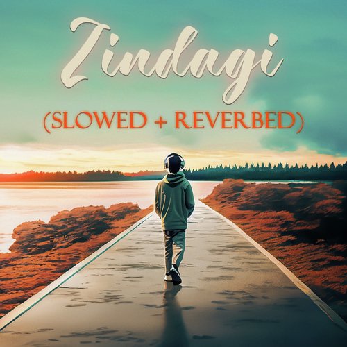 Zindagi (Slowed + Reverbed)