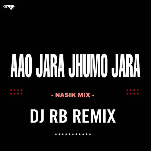 Aao Jara Jhumo Jara Nasik Mix