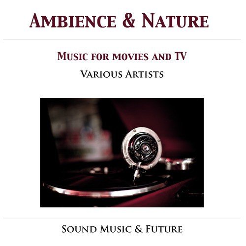 Ambience & Nature - Music For Movies & TV