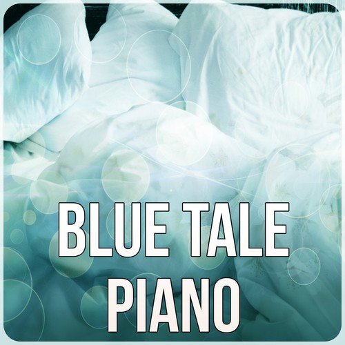 Blue Tale Piano - Massage Therapy, Instrumental Relaxing Music for Meditation, Bright Side of Life & Healing Touch
