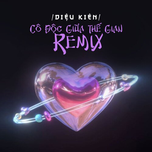 Cô Độc Giữa Thế Gian (Remix)