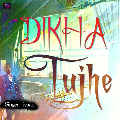 Dikha Tujhe