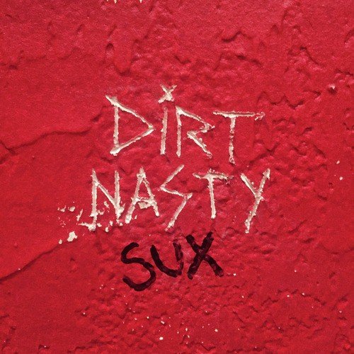 Dirt Nasty Sux_poster_image