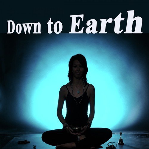 Down to Earth (Spiritual Music for Yoga, Mantra, Karma, Tantra, Zen, Mindfullness, Massage &amp; Meditation)_poster_image