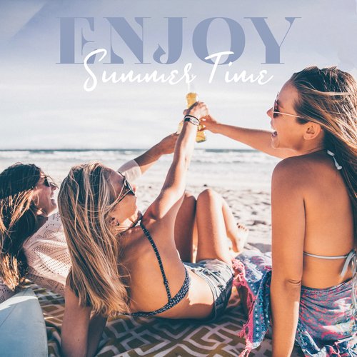 Enjoy Summer Time: Electronic Chill Out Vibes, Beach House Party, Tropical Atmosphere_poster_image