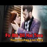 Fir Bhi Dil Hai Tera Jaan Le