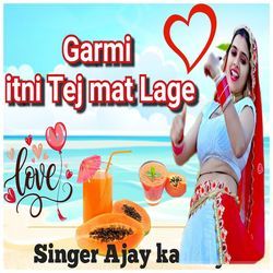 Garmi Itni Tej Mat Lage