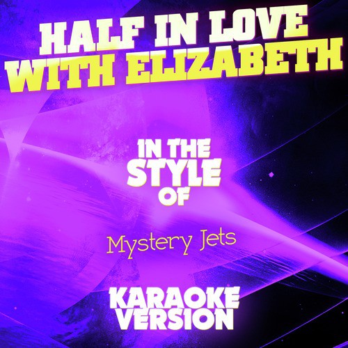 Half in Love with Elizabeth (In the Style of Mystery Jets) [Karaoke Version] cover art