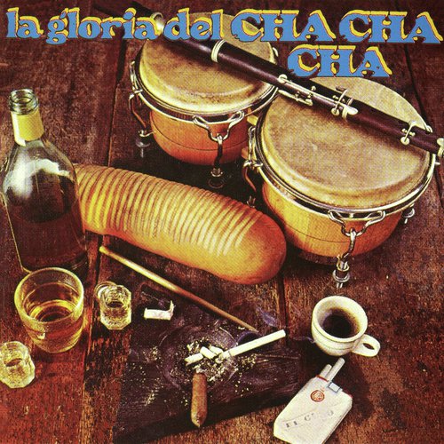 La Gloria Del Cha Cha Cha