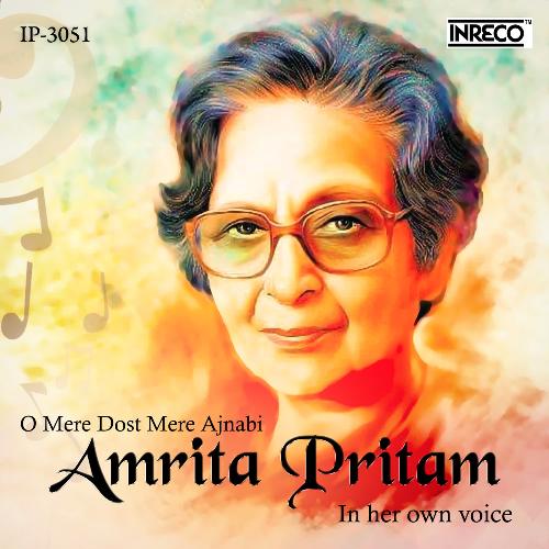 O Mere Dost Mere Ajnabi - Amrita Pritam in her own voice