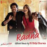 Radha (Official Remix by DJ Shilpi Sharma) [From &quot;Jab Harry Met Sejal&quot;]