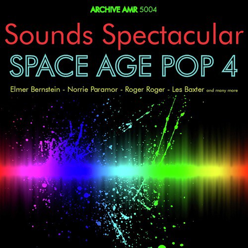 Sounds Spectacular: Space Age Pop Volume 4