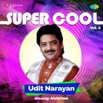 Super Cool Udit Narayan Vol 2
