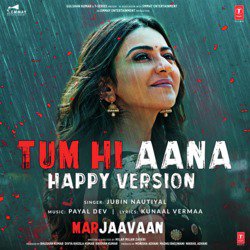 Tum Hi Aana (Happy Version) [From "Marjaavaan"]
