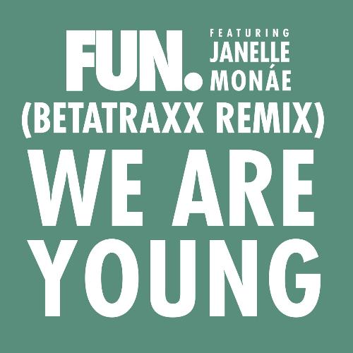 We Are Young (feat. Janelle Monáe) (Betatraxx Remix)_poster_image