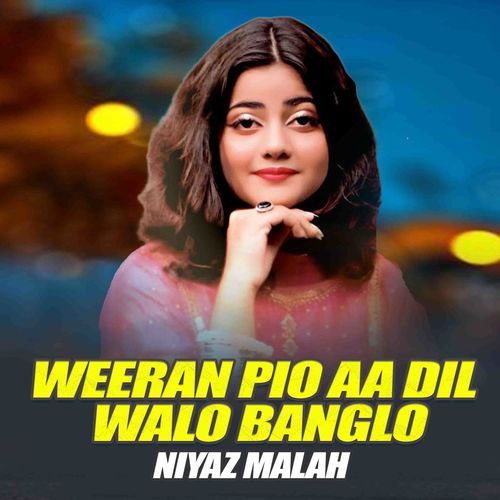 Weeran Pio Aa Dil Walo Banglo