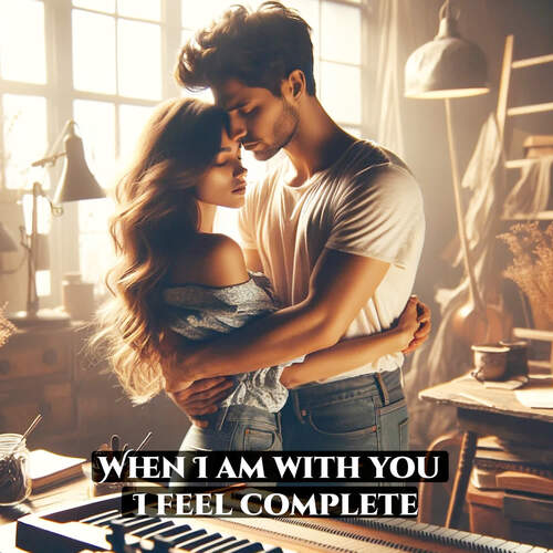 When I am with you I feel complete