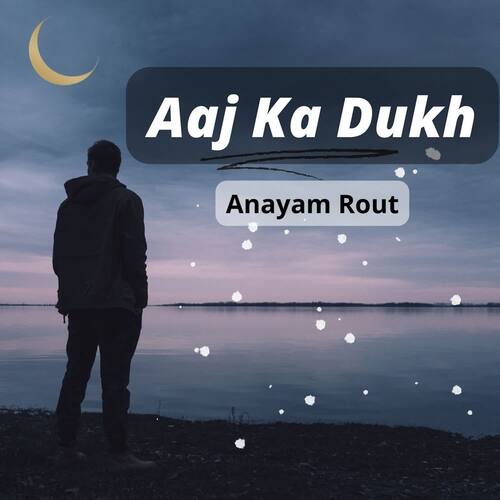 Aaj Ka Dukh